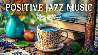 Positive Jazz & Smooth Bossa Nova  Morning Coffee Jazz Music and Bossa Nova Jazz for Happy Moods