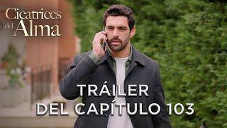 Cicatrices Del Alma Tráiler del Capítulo 103 | Doblaje Español