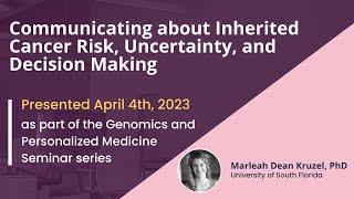 Communicating about Inherited Cancer Risk, Uncertainty, and Decision Making