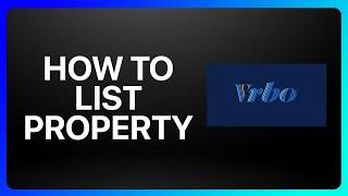 How To List Property On Vrbo Tutorial