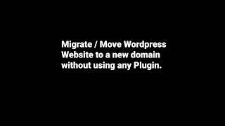 Move / Migrate WordPress website to a new domain without using any Plugin.