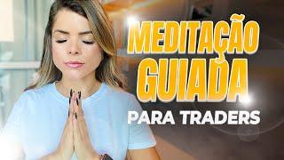 MEDITAÇÃO GUIADA PARA TRADERS