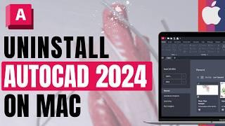 How to Uninstall AutoCAD 2024 on Mac  | Complete Guide