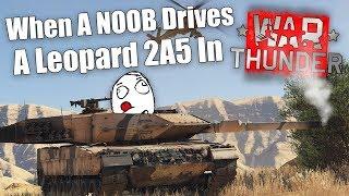 WT || When A NOOB Drives A Leopard 2A5 || This Is Just INSANE...