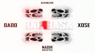 Nağd Pull Nadir & Bakinchik & Dado & Xose - Rap Bir Başa