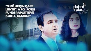 "S'MË HEQIN QAFE LEHTË", A PO I VJEN FUNDI RAPORTEVE KURTI - OSMANI? - Debat Plus