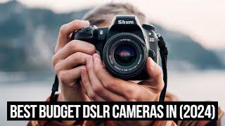 Top 5 Best Budget Dslr Cameras in 2024