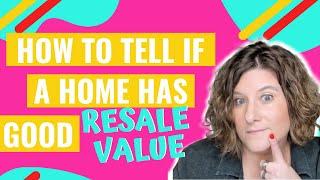 How to Tell if a Home Has Good Resale Value