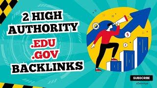 Get 2 High Authority .EDU .GOV Dofollow Backlinks