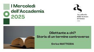 Enrico Mattioda, Dilettante a chi? Storia di un termine controverso