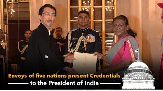 Envoys of five nations present Credentials to the President of India