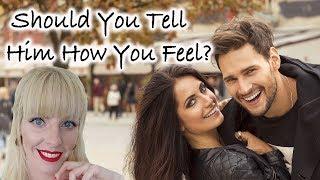 Should You Tell Him How You Feel?