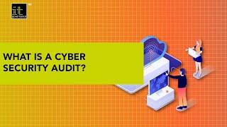 What is a Cyber Security Audit and why it’s important