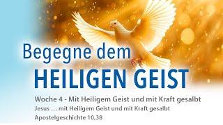 Woche 4 - Begegne dem Heiligen Geist