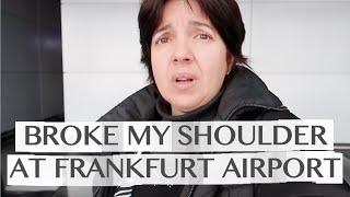 MISSED FLIGHT - BROKEN SHOULDER - MEDICAL SERVICES AT FRANKFURT AIRPORT: WORST TRAVEL DAY EVER