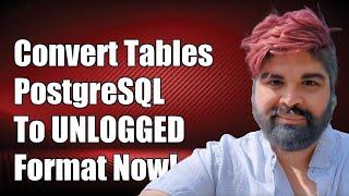 How to Convert All Tables in PostgreSQL Database to UNLOGGED Format