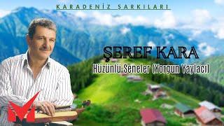 Karadeniz Şarkıları - Şeref Kara - Hüzünlü Seneler 'Yorgun Yaylacı' (Full Albüm)