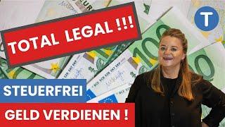 Steuerfrei Geld verdienen  Total legal! DAS gab's noch nie!