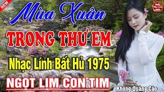 MÙA XUÂN TRONG THƯ EM, LỜI TÌNH VIẾT VỘI  LK Ca Nhạc Xưa TOÀN BÀI HAY KHÔNG QUẢNG CÁO Ngọt Lịm Tim