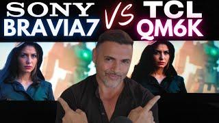 TCL QM6K VS SONY BRAVIA 7! Is TCL Ready To Win?