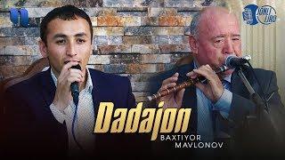 Baxtiyor Mavlonov (new) Dadajon