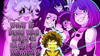 WHAT IF DEKU WAS STUCK IN ISLAND OF WOMEN'S PART 1