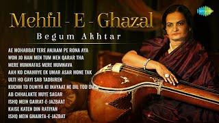 Begum Akhtar Ghazals | Mehfil - E - Ghazal | Top 10 Ghazal Songs | Begum Akhtar Ghazal Songs