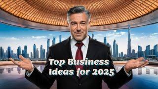 Best Business Ideas in Dubai in 2025: Make Money in Dubai!