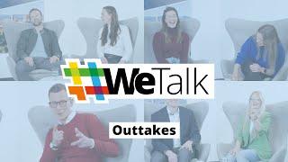 #WeTalk - Outtakes 