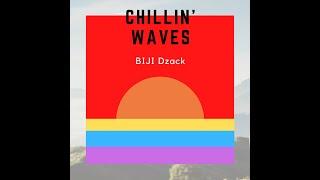 BIJI Dzack - Chillin' Waves