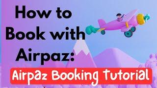 How to Book with Airpaz: Are There Extra Charges During Booking?