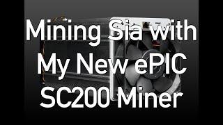 Mining Sia with My New ePIC SC200 Miner