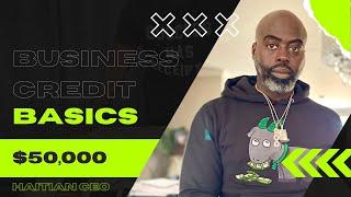 Business Credit Basics to get to $50,000  | Haitian CEO