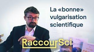 La "bonne" vulgarisation scientifique [Raccoursci]