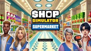 Shop Simulator: Supermarket ∣ INTRO ∣ PC  HD Gameplay Walkthrough ∣ NO Commentary