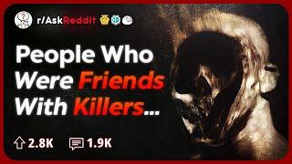 Have You Had A Close Friend Become A Murderer? What Happened? | Reddit Stories