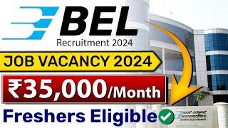 BEL Recruitment 2024 | Salary: 35,000 | Without GATE | Latest Job Vacancy