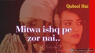 Qubool Hai || Mitwa Ishq Pe Zor Nhin || Full Song