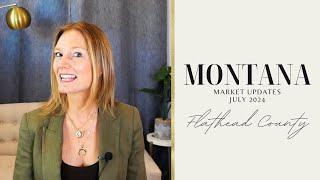 Get The Inside Scoop On Flathead County Montana Real Estate Trends - July 2024!