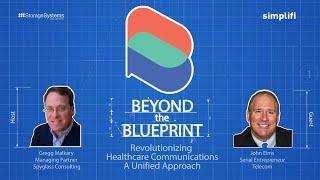 Beyond the Blueprint - Revolutionizing Healthcare Communications - John Elms, CEO VisibilityOne