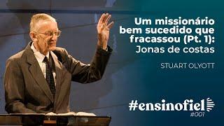 Um missionário bem sucedido que fracassou (Pt. 1): Jonas de costas - Stuart Olyott #EnsinoFiel 001