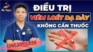 Điều trị viêm loét dạ dày tại nhà không dùng thuốc | Dr Ngọc