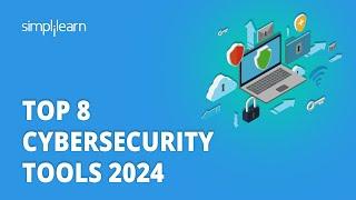  Top 8 Cybersecurity Tools 2024 | 8 Tools For Cybersecurity In 2024 | Simplilearn