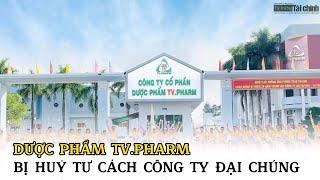 Dược phẩm TV.Pharm (TVP) bị hủy tư cách công ty đại chúng | TTTC 3/10/2023 HD