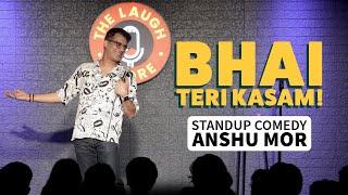 Bhai Teri Kasam | Stand-up Comedy by Anshu Mor