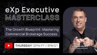 eXp Executive Masterclass: The Growth Blueprint: Mastering Commercial Brokerage Success