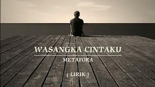 WASANGKA CINTAKU | METAFORA | LIRIK