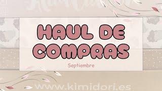 HAUL de COMPRAS de Septiembre | Alúa Cid, Lora Bailora, Kimidori y Cáceres Crafts! 