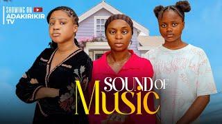 SOUND OF MUSIC - CHIDI NWACHUKWU, MERCY KENNETH, AJANIGO INKPI, OKONKWO UCHECHI TREASURE Adakirikiri