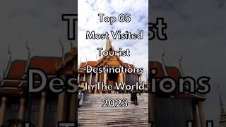 Top 05 Most Visited Tourists Destinations in the World 2023  #shorts #tourism #2023